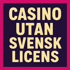 Fördelarna med Casino Utan Svensk Licens Fördelarna med Casino Utan Svensk Licens